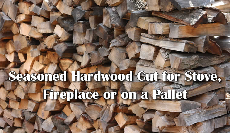Seasoned hardwood, cut for fireplace, stove or palletized